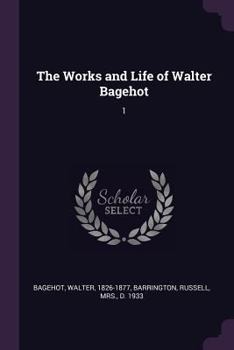 Paperback The Works and Life of Walter Bagehot: 1 Book