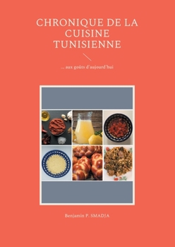 Paperback Chronique de la cuisine tunisienne d'antan: ... aux goûts d'aujourd'hui [French] Book