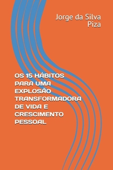 Paperback OS 15 Hábitos Para Uma Explosão Transformadora de Vida E Crescimento Pessoal [Portuguese] Book