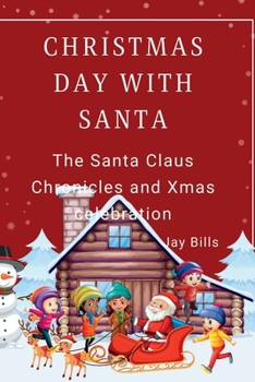 Paperback Christmas Day with Santa: The Santa Claus Chronicles and Xmas celebration Book