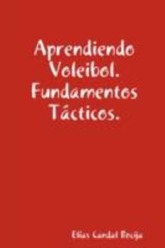 Paperback Aprendiendo Voleibol. Fundamentos Tacticos. [Spanish] Book
