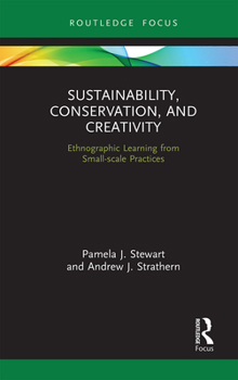 Paperback Sustainability, Conservation, and Creativity: Ethnographic Learning from Small-scale Practices Book