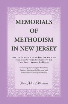 Paperback Memorials of Methodism in New Jersey, from the Foundation of the First Society in the State in 1770, to the Completion of the first Twenty Years of it Book