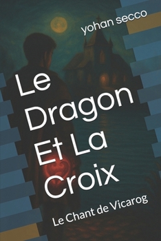 Paperback Le Dragon Et La Croix: Le Chant de Vicarog [French] Book