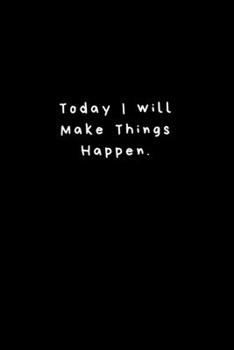 Paperback Today I will Make Things Happen.: Lined Journal, Lined Notebook, Gift ideas Notepad Book