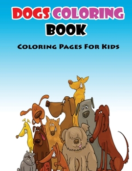 Paperback Coloring Pages For Kids Dogs Coloring Book: Coloring Books for Kids Book