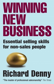 Hardcover Winning New Business: Essential Selling Skills for Non-Sales People Book