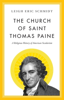 Hardcover The Church of Saint Thomas Paine: A Religious History of American Secularism Book