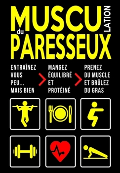 Paperback Musculation du Paresseux: Entraînement Minimaliste Maison Méthode Poids du Corps & Haltère Nutrition Sportive Prise de Masse Musculaire & Perte [French] Book