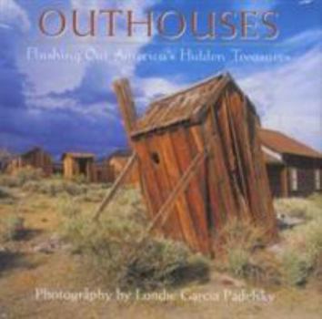 Hardcover Outhouses: Flushing Out America's Hidden Treasures Book