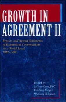 Paperback Growth in Agreement II: Reports and Agreed Statements of Ecumenical Conversations on a World Level 1982-1998 Book