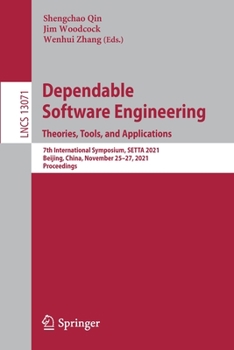 Paperback Dependable Software Engineering. Theories, Tools, and Applications: 7th International Symposium, Setta 2021, Beijing, China, November 25-27, 2021, Pro Book
