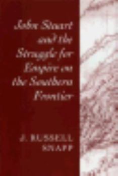 Hardcover John Stuart and the Struggle for Empire on the Southern Frontier Book