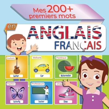 Paperback Mes 200+ premiers mots en anglais - français: Imagier Anglais pour les petits - Apprendre vocabulaire anglais enfant [French] Book