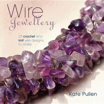 Paperback Wire Jewellery: 25 Crochet and Knit Wire Designs to Make Book
