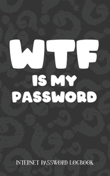 Paperback WTF Is My Password: Username and Internet Password Keeper: Funny Question Mark Pattern Book