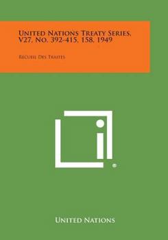 Paperback United Nations Treaty Series, V27, No. 392-415, 158, 1949: Recueil Des Traites Book