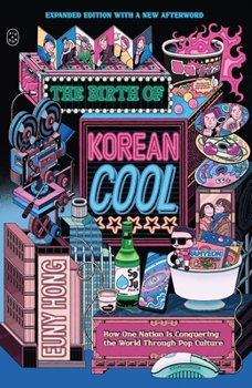 Paperback The Birth of Korean Cool: How One Nation Is Conquering the World Through Pop Culture (Expanded Edition) Book