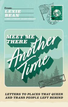 Paperback Meet Me There, Another Time: Letters to Places That Queer and Trans People Left Behind Book