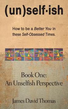 Paperback An Unselfish Perspective: A Self-Help Book by a Self-Help Skeptic. Book