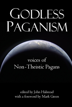 Paperback Godless Paganism: Voices of Non-Theistic Pagans Book