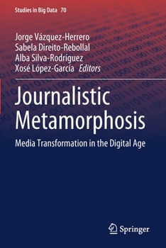Paperback Journalistic Metamorphosis: Media Transformation in the Digital Age Book