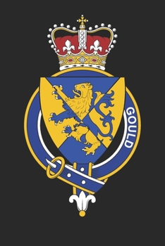 Gould: Gould Coat of Arms and Family Crest Notebook Journal (6 x 9 - 100 pages)