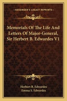 Paperback Memorials Of The Life And Letters Of Major-General, Sir Herbert B. Edwardes V1 Book