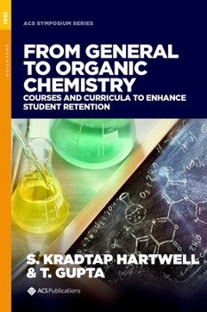 Hardcover From General to Organic Chemistry: Courses and Curricula to Enhance Student Retention Book