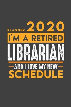 Planner 2020 for retired LIBRARIAN: I'm a retired LIBRARIAN and I love my new Schedule - 366 Daily Calendar Pages - 6" x 9" - Retirement Planner