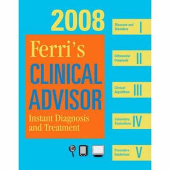 Hardcover Ferri's Clinical Advisor 2008: Instant Diagnosis and Treatment, Book, Website & Pocketconsult Handheld Software Book