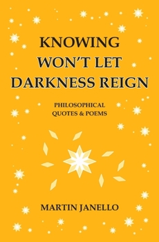 Paperback Knowing Won't Let Darkness Reign: Philosophical Quotes & Poems Book