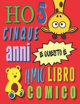 Ho 5 cinque anni e questo � il mio libro comico: Crea un fumetto per bambini di cinque anni