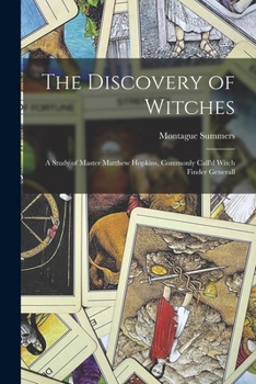 Paperback The Discovery of Witches: a Study of Master Matthew Hopkins, Commonly Call'd Witch Finder Generall Book