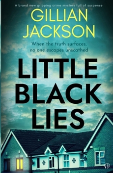 Little Black Lies: A BRAND NEW gripping crime mystery full of suspense