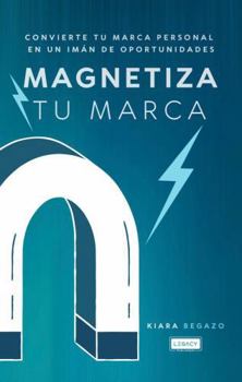 Paperback Magnetiza Tu Marca: Convierte tu Marca Personal en un Imán de Oportunidades (Spanish Edition) [Spanish] Book