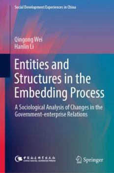 Hardcover Entities and Structures in the Embedding Process: A Sociological Analysis of Changes in the Government-Enterprise Relations Book