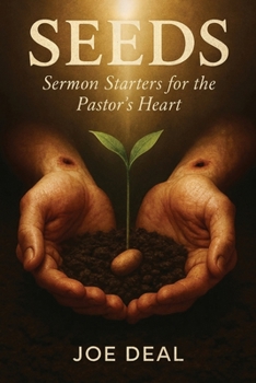 Seeds: Sermon Starters for the Pastor's Heart