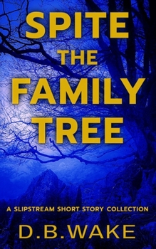 Paperback Spite the Family Tree: A Slipstream Short Story Collection Book