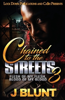 Chained to the Streets 3 : Flesh of My Flesh, Blood of My Blood