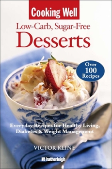 Paperback Cooking Well: Low Carb Sugar Free Desserts: Over 100 Recipes for Healthy Living, Diabetes, and Weight Management Book