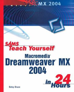 Sams Teach Yourself Macromedia Dreamweaver MX 2004 in 24 Hours (Sams Teach Yourself in 24 Hours) - Book  of the Sams Teach Yourself Series