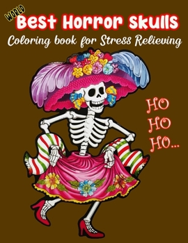 WORLD Best Horror Skulls Coloring book for Stress Relieving: 54 Plus Skull Designs Inspired by the Day of the Dead Roses Art