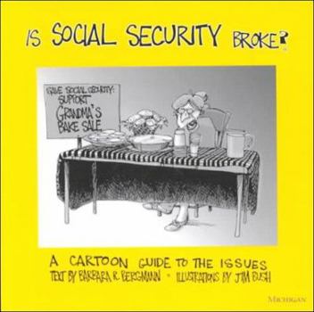 Paperback Is Social Security Broke?: A Cartoon Guide to the Issues Book