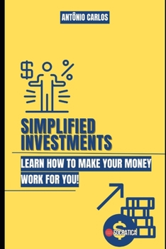Paperback Simplified Investments: Learn how to make your money work for you Book