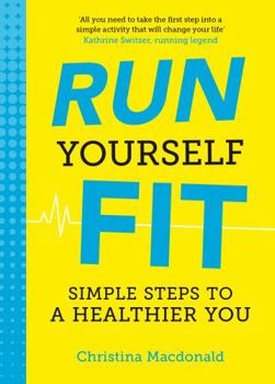 Paperback Run Yourself Fit: Simple Steps to a Healthier You Book