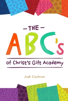 Paperback The ABC's of Christ's Gift Academy: A book about the students at Christ's Gift Academy in Mbita, Kenya Book