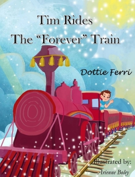 TIM RIDES THE "FOREVER" TRAIN: ~ All Aboard for Tim's Next Adventure! ~