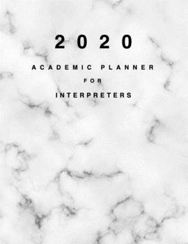 Paperback 2020 Academic Planner for Interpreters: 8.5x11" 2020 Weekly And Monthly Marble Academic Calendar With Yearly Planner Book