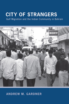 Paperback City of Strangers: Gulf Migration and the Indian Community in Bahrain Book